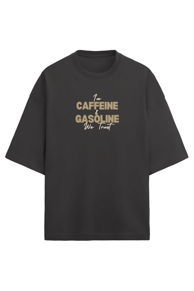 In Caffeine and Gasoline We Trust!